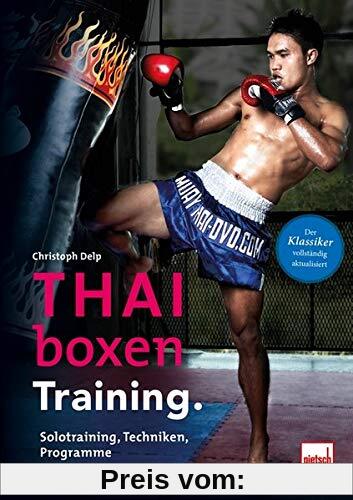 Thaiboxen Training.: Solotraining, Techniken, Programme
